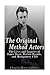 The Original Method Actors: The Lives and Legacies of James Dean, Marlon Brando, and Montgomery Clift
