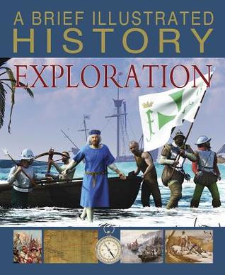 A Brief Illustrated History of Exploration (Brief Illustrated History)