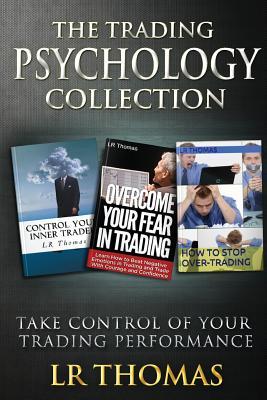 The Trading Psychology Collection: Take Control of Your Trading Performance (Trading Psychology Made Easy)