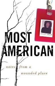 Most American: Notes from a Wounded Place
