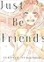 Just Be Friends