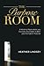 The Purpose Room: A Meeting Place Where You Discover, Birth and Accomplish Your God-Given Purpose