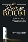 The Purpose Room:...