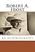 Robert A. Frost: An autobiography
