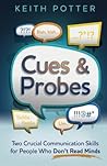 Cues and Probes: Two Crucial Skills for Those Who Don't Read Minds (The CERV Series)