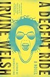 A Decent Ride by Irvine Welsh