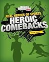 Heroic Comeback (Real Heroes of Sports) (Sports Illustrated Kids: Real Heroes of Sports) Heroic Comeback (Real Heroes of Sports) (Sports Illustrated Kids: Real Heroes of Sports)