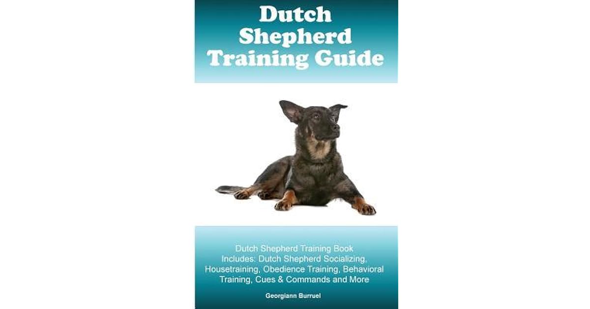 Dutch Shepherd Training Guide Dutch Shepherd Training Book Includes