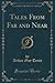 Tales From Far and Near (Classic Reprint)