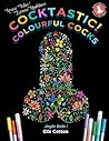 Cocktastic! Colourful Cocks by Ella Cotton