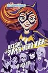 Batgirl at Super Hero High by Lisa Yee