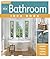 New Bathroom Idea Book: Style, Lighting, Storage, Fixtures (Taunton's Idea Book Series)
