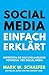 Social Media Einfach Erklärt: Entdecken Sie das unglaubliche Potenzial von Social Media (German Edition)