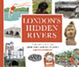 London's Hidden Rivers: A walker's guide to the subterranean waterways of London (Paperback)