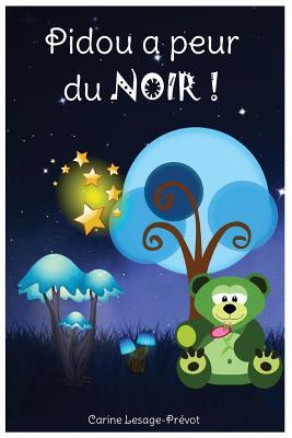 Pidou a Peur Du Noir ! - Une Histoire Du Soir Pour Les Enfants de 2 a 5 ANS