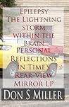 Epilepsy: The Lightning Storm Within the Brain: My Personal Reflections in Time's Rear View Mirror LP