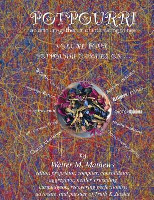 Potpourri 4 ~ Potpourri Carries On . . .: An Omnium-Gatherum of Interesting Things