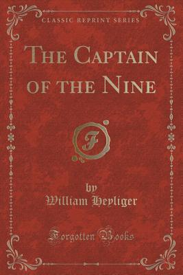 The Captain of the Nine (Classic Reprint)