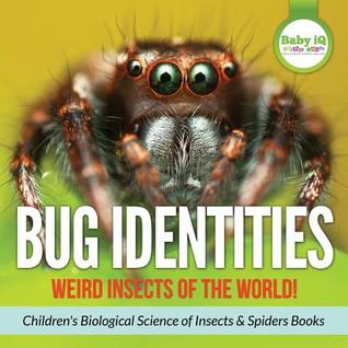 Bug Identities: Weird Insects of the World! - Children's Biological Science of Insects & Spiders Books