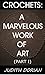 Crochets: A Marvelous Work of Art (Part I)