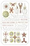 Natural Defense: Enlisting Bugs and Germs to Protect Our Food and Health Natural Defense: Enlisting Bugs and Germs to Protect Our Food and Health