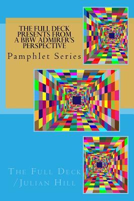 The Full Deck presents From A BBW Admirer's Perspective: Pamphlet Series