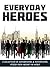 Everyday Heroes: A Collection Of Motivational & Inspirational Stories From Around The World (Self Help Books, Inspirational Books, Motivational Books, Success Principles)
