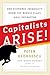 Capitalists, Arise!: End Economic Inequality, Grow the Middle Class, Heal the Nation