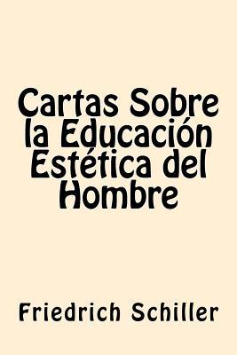 Cartas Sobre la Educacion Estetica del Hombre