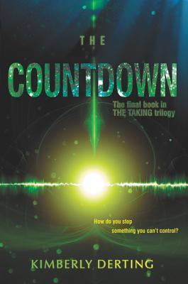 The Countdown: A YA Science Fiction Thriller of Alien Invasion, Supernatural Powers, and Ultimate Sacrifice (The Taking, 3)