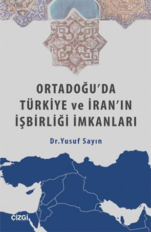 Ortadoğu'da Türkiye ve İran'ın İşbirliği İmkanları (Paperback)