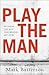 Play the Man: Becoming the ...
