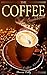 The Coffee Cookbook: Over 30 Delicious Coffee Recipes