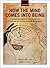 How the Mind Comes into Being: Introducing Cognitive Science from a Functional and Computational Perspective