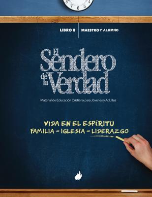 El Sendero de la Verdad, Libro 8: Material de Educación Cristiana para Jóvenes y Adultos (Spanish Edition)