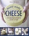 Home-Made Cheese: Artisan Cheesemaking Made Simple Home-Made Cheese: Artisan Cheesemaking Made Simple