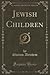 Jewish Children (Classic Reprint)