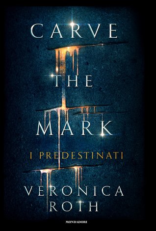 Carve the Mark: I predestinati