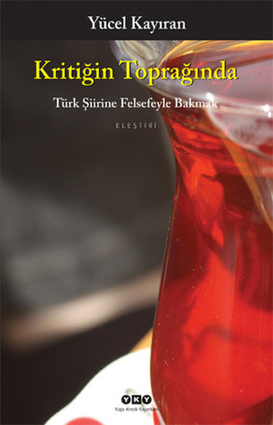 Kritiğin Toprağında - Türk Şiirlerine Felsefeyle Bakmak