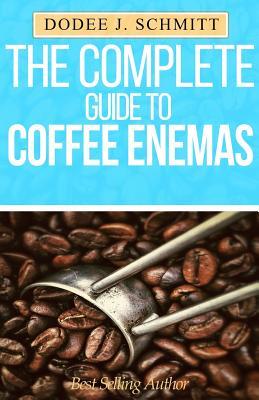The Complete Guide To Coffee Enemas
