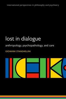 Lost in Dialogue: Anthropology, Psychopathology, and Care (Paperback)