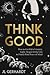 Think Good by J.L. Gerhardt