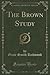 The Brown Study (Classic Reprint)