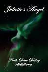Juliette's Angel: Death Desire Destiny (Juliette's World Memoir Trilogy)