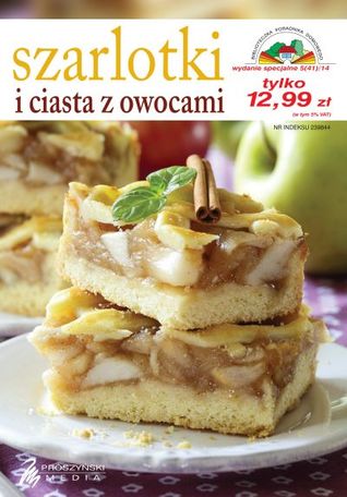 Szarlotki i ciasta z owocami (Biblioteczka Poradnika Domowego, #05/2014)