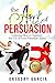 The Art of Persuasion: Ulti...