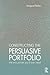Constructing the Persuasive Portfolio: The Only Primer You'll Ever Need