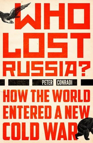 Who Lost Russia?: How the World Entered a New Cold War (Hardcover)