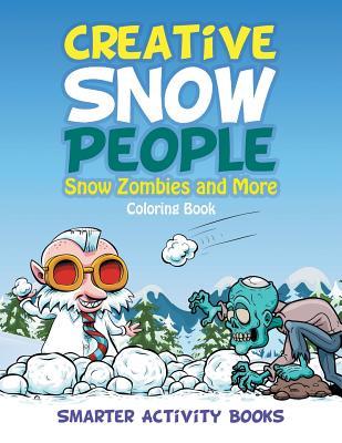 Creative Snow People: Snow Zombies and More Coloring Book