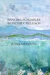 Dancing in puddles with the Cailleach by Jenny Methven